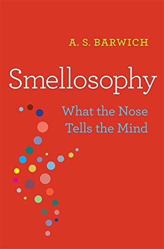 Smellosophy - What the Nose Tells the Mind von Harvard University Press