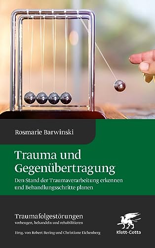 Trauma und Gegenübertragung: Den Stand der Traumaverarbeitung erkennen und Behandlungsschritte planen (Traumafolgestörungen, Band 4) von Klett-Cotta
