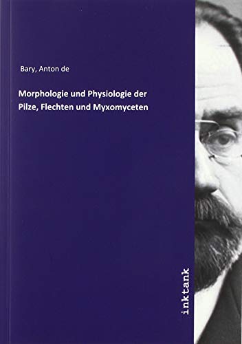 Morphologie und Physiologie der Pilze, Flechten und Myxomyceten von Inktank-Publishing