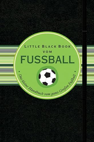 Little Black Book vom Fussball: Das kleine Handbuch für den ganz Großen Fußball (Little Black Books (Deutsche Ausgabe)) von Wiley