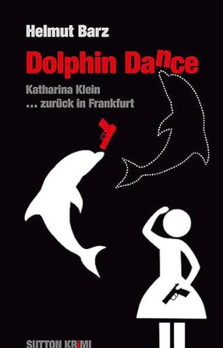 Dolphin Dance: Ein Katharina-Klein-Krimi: Katharina Klein ... zurück in Frankfurt