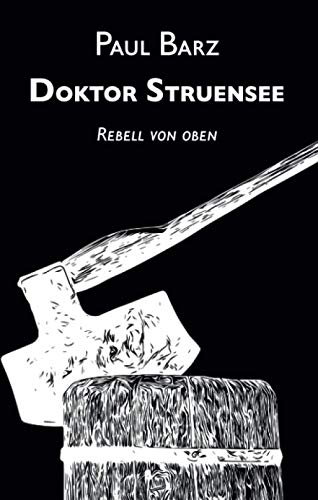 Doktor Struensee: Rebell von oben