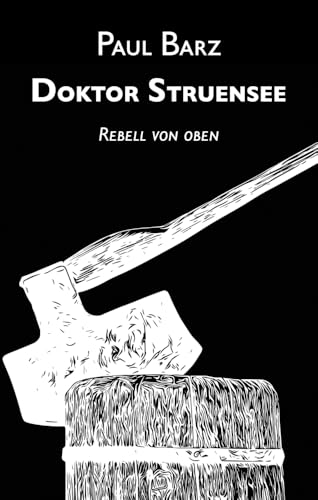 Doktor Struensee: Rebell von oben