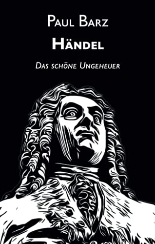 Händel: Das schöne Ungeheuer