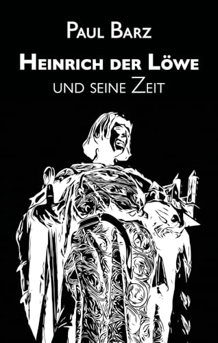 Heinrich der Löwe und seine Zeit von Edition Vestigo Leonis