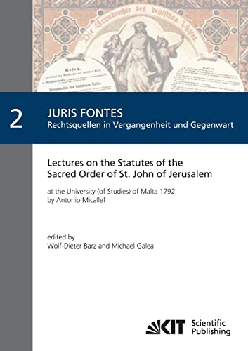 Lectures on the Statutes of the Sacred Order of St. John of Jerusalem: at the University (of Studies) of Malta 1792 (Juris Fontes : Rechtsquellen in Vergangenheit und Gegenwart)