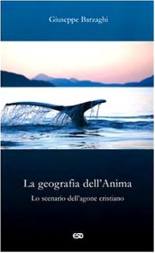 La geografia dell'Anima. Lo scenario dell'agone cristiano (Le frecce) von LE FRECCE