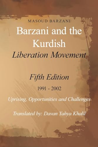 Barzani and the Kurdish Liberation Movement: Fifth Edition 1991 - 2002 Uprising, Opportunities and Challenges von Davan Yahya Khalil