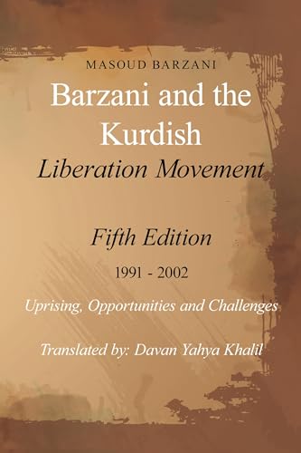 Barzani and the Kurdish Liberation Movement: Fifth Edition 1991 - 2002 Uprising, Opportunities and Challenges von Portal Publishing