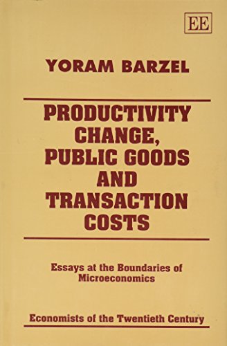 Productivity Change, Public Goods and Transaction Costs: Essays at the Boundaries of Microeconomics (Economists of the Twentieth Century) von Edward Elgar Publishing