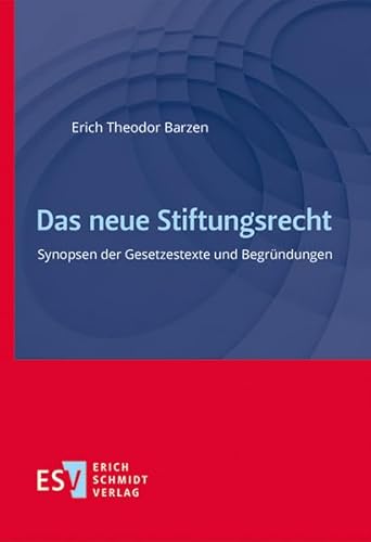 Das neue Stiftungsrecht: Synopsen der Gesetzestexte und Begründungen von Schmidt, Erich