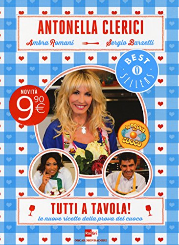 Tutti a tavola! Le nuove ricette della prova del cuoco (Oscar bestsellers, Band 2528)