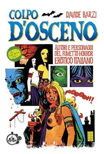 Colpo d'osceno. Autori e personaggi del fumetto horror erotico italiano von Cut-Up