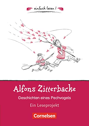 Einfach lesen! - Leseprojekte - Leseförderung ab Klasse 5 - Niveau 1: Alfons Zitterbacke - Geschichten eines Pechvogels - Ein Leseprojekt nach dem ... Holtz-Baumert - Arbeitsbuch mit Lösungen