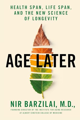 Age Later: Health Span, Life Span, and the New Science of Longevity Age Later: Health Span, Life Span, and the New Science of Longevity von St. Martin's Griffin