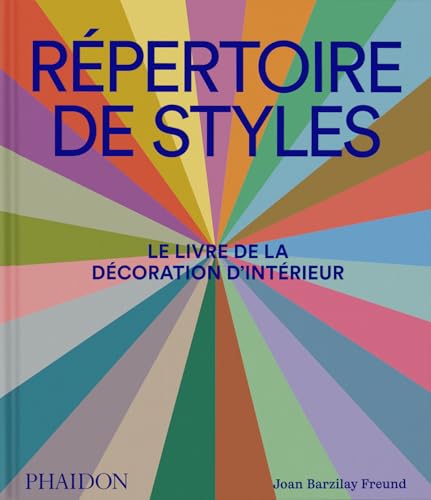 Répertoire de styles: Le livre de la décoration d'intérieur Répertoire de styles: Le livre de la décoration d'intérieur von PHAIDON FRANCE