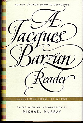 A Jacques Barzun Reader: Selections from His Works