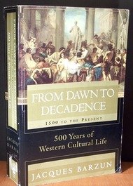 From Dawn to Decadence: 500 Years of Western Cultural Life - 1500 to the Present