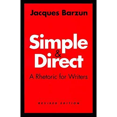 Simple and Direct: A Rhetoric for Writers