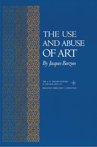 The Use and Abuse of Art (Bollingen XLV) (Bollingen Series)