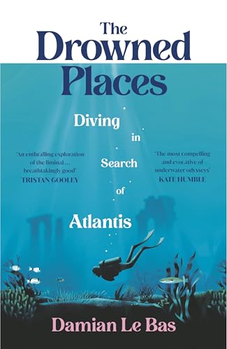 The Drowned Places: Diving in Search of Atlantis The Drowned Places: Diving in Search of Atlantis von Chatto & Windus