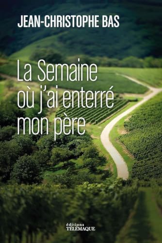 La semaine où j'ai enterré mon père La semaine où j'ai enterré mon père von TELEMAQUE EDIT