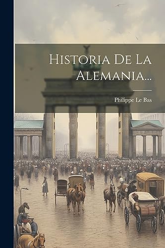 Historia De La Alemania... von Legare Street Press