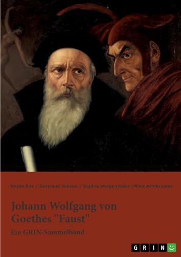Johann Wolfgang von Goethes "Faust". Interpretationsansätze zur Struktur und Motivik: Ein GRIN-Sammelband