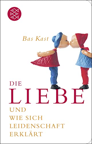 Die Liebe: und wie sich Leidenschaft erklärt