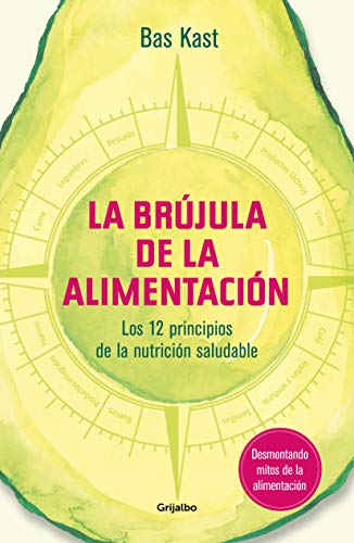 La brújula de la alimentación / The Nutrition Compass: Los 12 principios de una nutrición saludable (Cocina saludable)