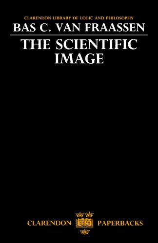 The Scientific Image (Clarendon Library Of Logic And Philosophy) von Oxford University Press