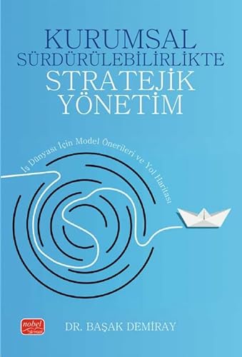 Kurumsal Sürdürülebilirlikte Stratejik Yönetim: İş Dünyası İçin Model Önerileri ve Yol Haritası Kurumsal Sürdürülebilirlikte Stratejik Yönetim: İş Dünyası İçin Model Önerileri ve Yol Haritası von Nobel Bilimsel Eserler