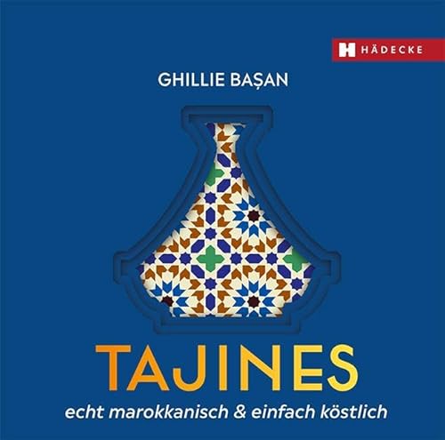 Tajines - echt marokkanisch & einfach köstlich: Schmorgerichte und Eintöpfe aus dem Tontopf, orientalische Küche, schonend und fettarm gegart, würzig und aromatisch