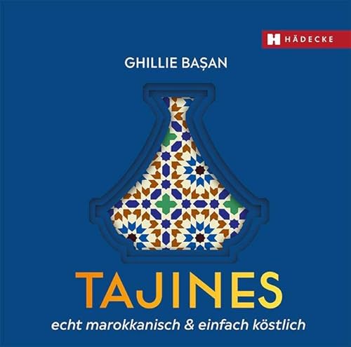 Tajines - echt marokkanisch & einfach köstlich: Schmorgerichte und Eintöpfe aus dem Tontopf, orientalische Küche, schonend und fettarm gegart, würzig und aromatisch von Hädecke Verlag