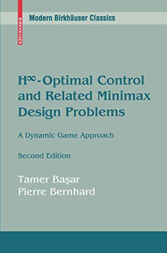 H-Infinity Optimal Control and Related Minimax Design Problems, Second Edition: A Dynamic Game Approach (Modern Birkhäuser Classics) von Birkhäuser