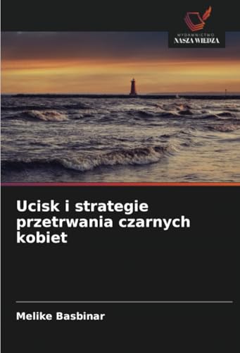 Ucisk i strategie przetrwania czarnych kobiet: DE von Wydawnictwo Nasza Wiedza