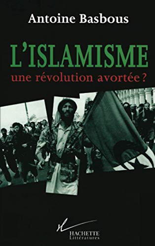 L'Islamisme, une révolution avortée ? von HACHETTE LITT.