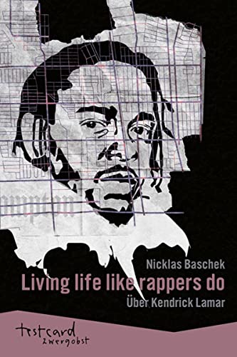 Kendrick Lamar: Living life like rappers do: Über Kendrick Lamar (testcard zwergobst) von Ventil Verlag