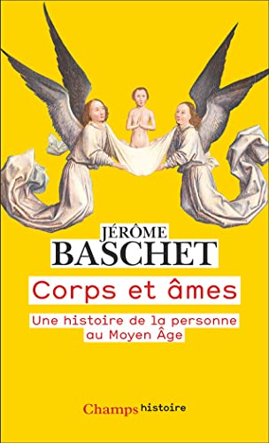 Corps et âmes: Une histoire de la personne au Moyen Âge