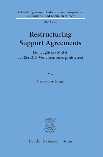 Restructuring Support Agreements.: Ein taugliches Mittel, das StaRUG-Verfahren zu organisieren? (Abhandlungen zum Deutschen und Europäischen Gesellschafts- und Kapitalmarktrecht)