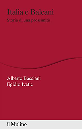Italia e Balcani. Storia di una prossimità (Percorsi)