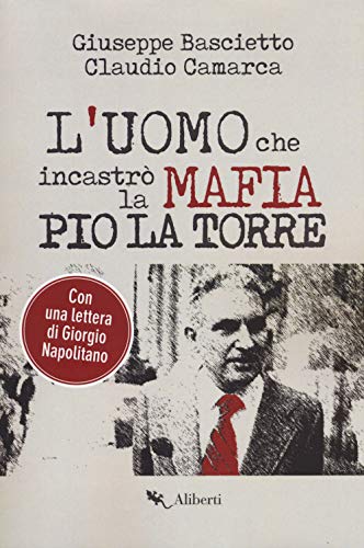 L'uomo che incastrò la mafia. Pio La Torre (Truman) von Compagnia Editoriale Aliberti