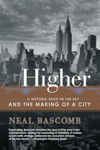 Higher: A Historic Race to the Sky and the Making of a City Higher: A Historic Race to the Sky and the Making of a City