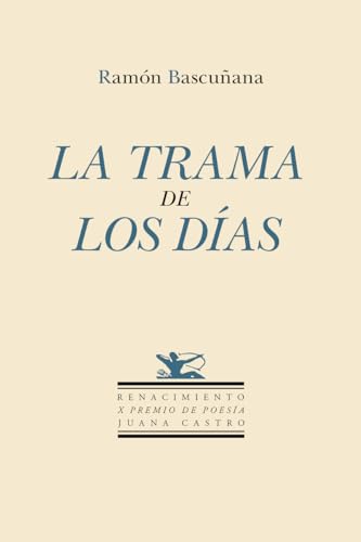 La trama de los días: X Premio de Poesía "Juana Castro" (Otros títulos, Band 209) von Editorial Renacimiento