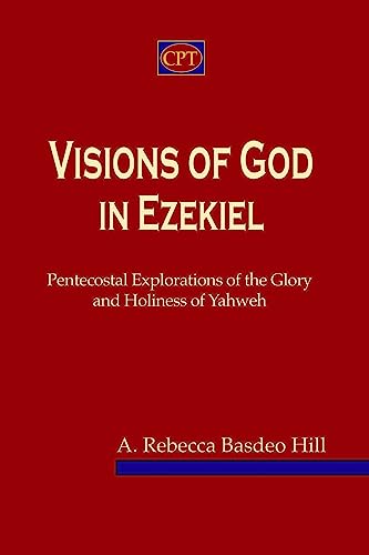 Visions of God in Ezekiel: Pentecostal Explorations of the Glory and Holiness of Yahweh von CPT Press