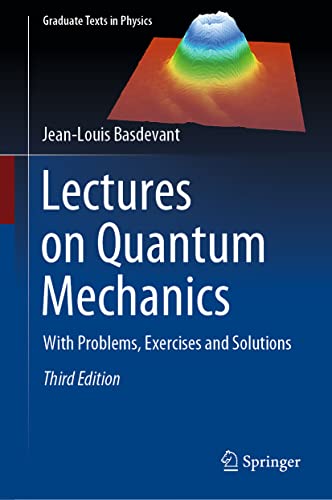 Lectures on Quantum Mechanics: With Problems, Exercises and Solutions (Graduate Texts in Physics) von Springer