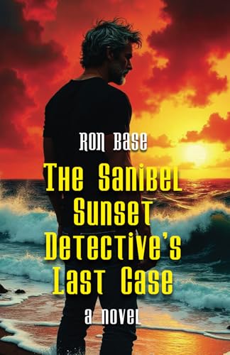 The Sanibel Sunset Detective's Last Case (The Sanibel Sunset Detective Mysteries, Band 15) von West-End Books