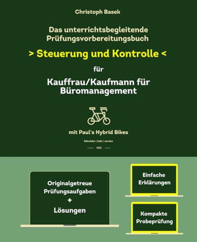 Das unterrichtsbegleitende Prüfungsvorbereitungsbuch - Steuerung und Kontrolle für Kauffrau/Kaufmann für Büromanagement - mit unkommentierten Lösungen Das unterrichtsbegleitende Prüfungsvorbereitungsbuch - Steuerung und Kontrolle für Kauffrau/Kaufmann für Büromanagement - mit unkommentierten Lösungen