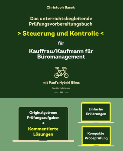 Das unterrichtsbegleitende Prüfungsvorbereitungsbuch - Steuerung und Kontrolle für Kaufmann/Kauffrau für Büromanagement - mit kommentierten Lösungsvorschlägen Das unterrichtsbegleitende Prüfungsvorbereitungsbuch - Steuerung und Kontrolle für Kaufmann/Kauffrau für Büromanagement - mit kommentierten Lösungsvorschlägen