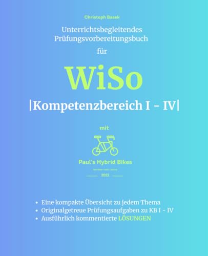 Unterrichtsbegleitendes Prüfungsvorbereitungsbuch für WiSo - Kompetenzbereich I - IV von Independently published